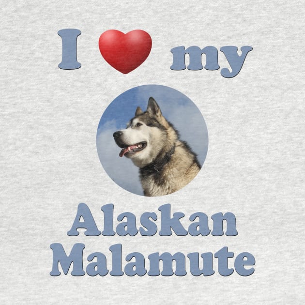 I Love My Alaskan Malamute by Naves